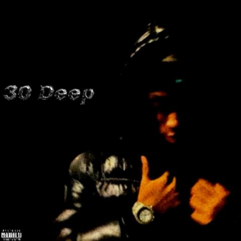 30 Deep