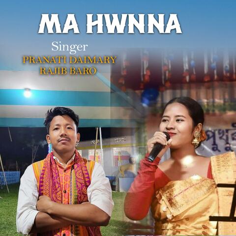 MA HWNNA (feat. Pranati Daimary & Rajib Baro)