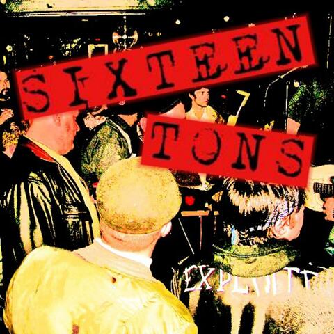 SIXTEEN TONS "Demos and Live in a Louisville Dive"