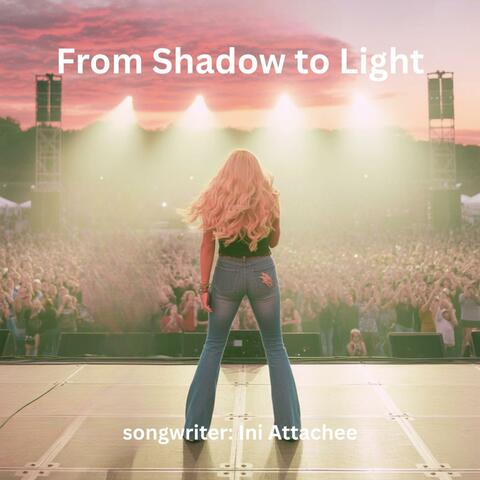 From Shadow to Light
