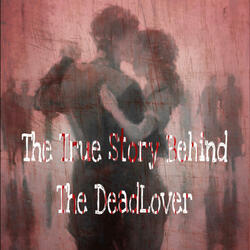 The True Story Behind The DeadLover