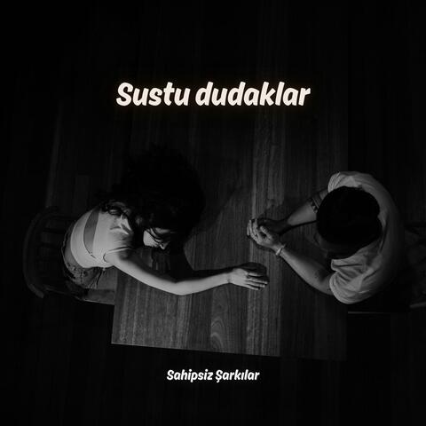 Sustu dudaklar