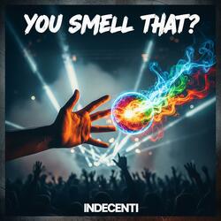 You Smell That?