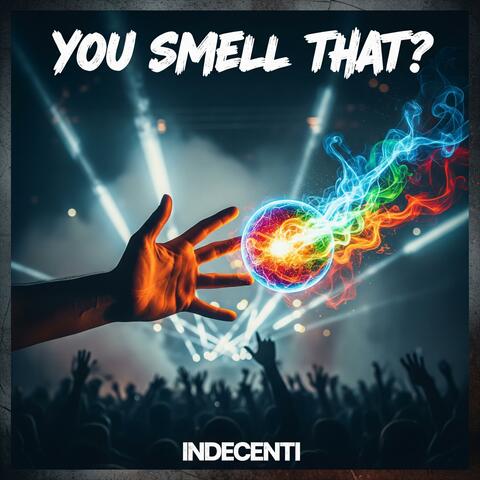 You Smell That?