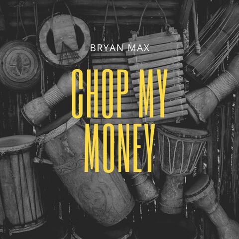 Chop my money