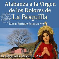 Alabanza a la Virgen de los Dolores de la Boquilla. Apozol Music.