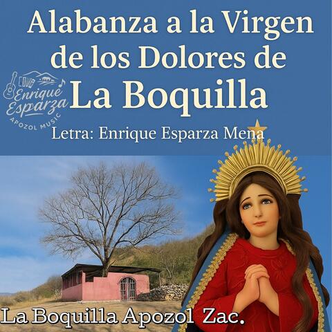 Alabanza a la Virgen de los Dolores de la Boquilla. Apozol Music.
