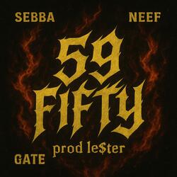 59 fifty (feat. Neef, Gate & Le$ter)