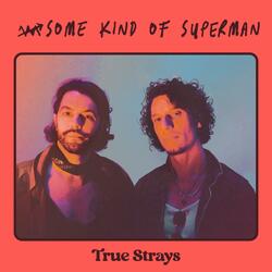 SOME KIND OF SUPERMAN
