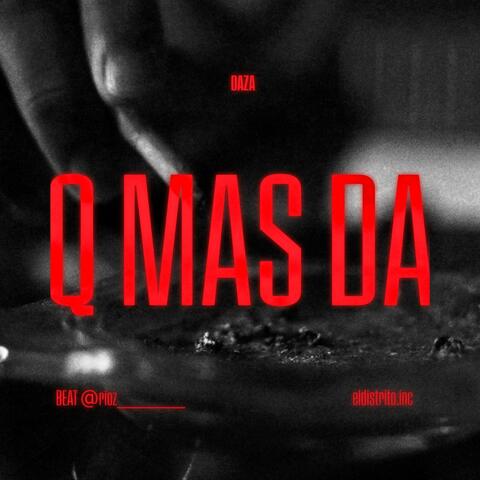 QUE MAS DA
