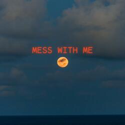 Mess With Me