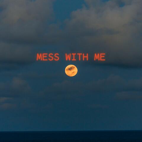 Mess With Me