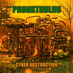 CYBER ABSTRACTION (SUPER SPED UP)