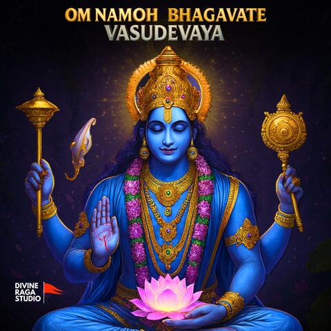 Om Namo Bhagavate Vasudevaya (ॐ नमो भगवते वासुदेवाय)
