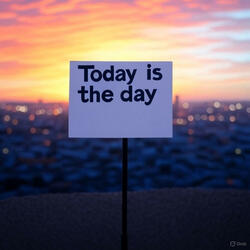 The day is today