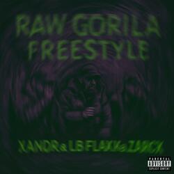 Raw Gorila Freestyle (feat. XANDR, LB FLAKK & ZARCX)