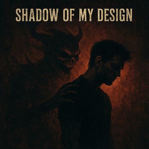 Shadow Of My Design