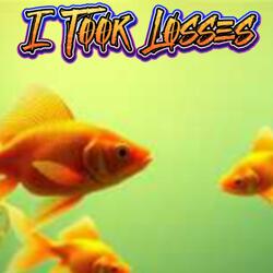 I Took Losses