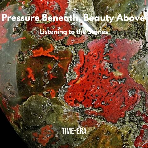 Pressure Beneath, Beauty Above