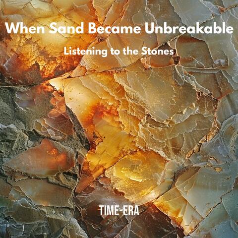 When Sand Became Unbreakable