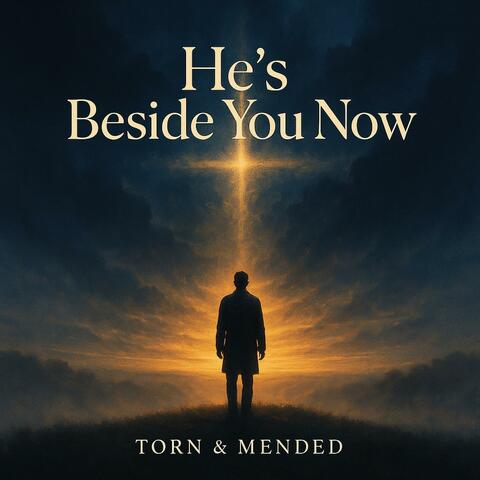 He’s Beside You Now