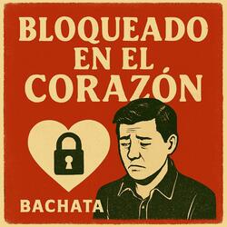 Bloqueado en el corazon, bachata