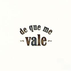 De que me vale