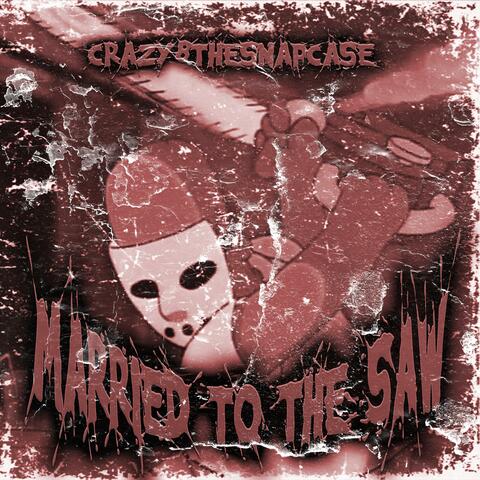 MARRIED TO THE SAW