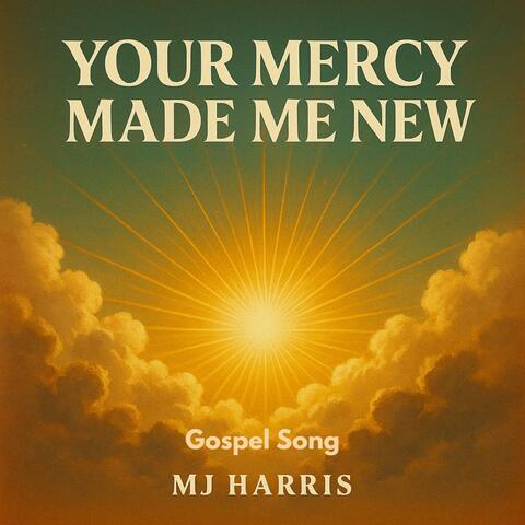 Your Mercy Made Me New
