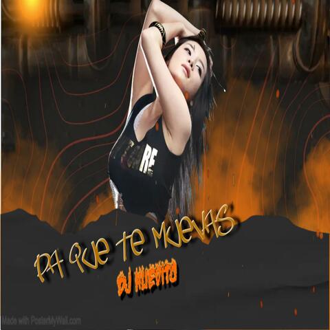 PA QUE TE MUEVAS