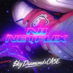 NI NETFLIX (feat. $ky Diamond)