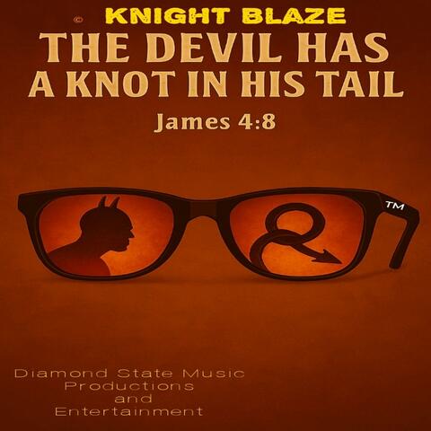 The Devil Has Knot In His Tail
