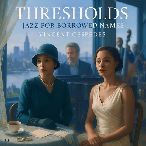 Thresholds : Jazz for Borrowed Names