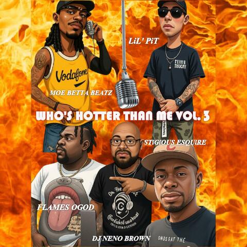 DJ Neno's Who's Hotter Than Me Cypher, Vol. 3 (feat. Lil Pit, Stigious Esquire, Flames Ohgod & DJ Neno Brown)