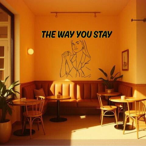 The way you stay