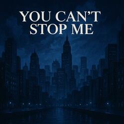 You Can't Stop Me