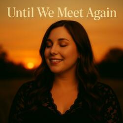 Until We Meet Again