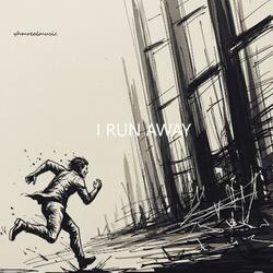 I Run Away