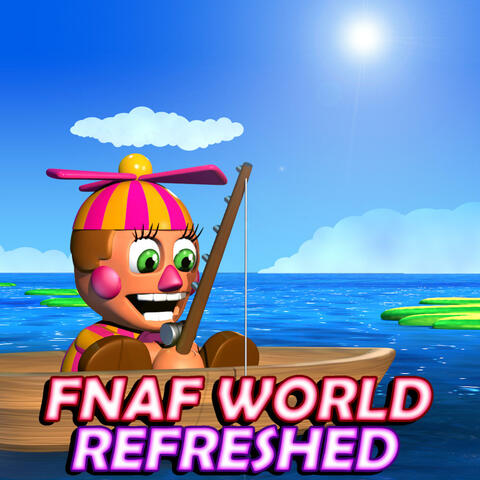 FNAF WORLD REFRESHED (Perla)