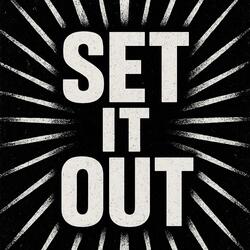 SET IT OUT