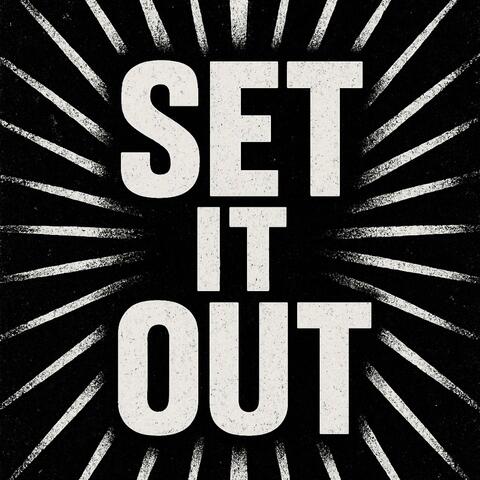 SET IT OUT