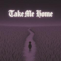 Take me home