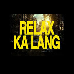 Relax ka lang