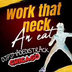 WORK THAT NECK AN EAT