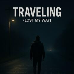 Traveling (Lost My Way)