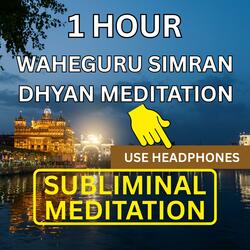 1 Hour Waheguru Simran Dhyan Subliminal | Peaceful Waheguru Dhyan Simran Jaap