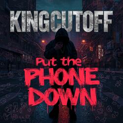 Put The Phone Down !