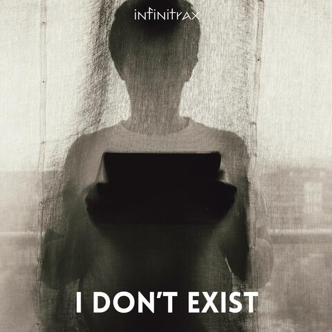 I don't exist