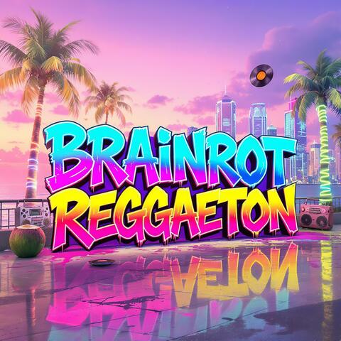 Brainrot Reggaeton