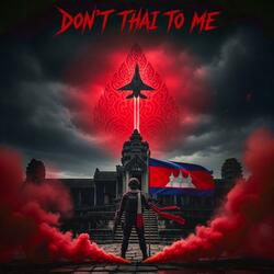 Don't Thai To Me (War Rages)